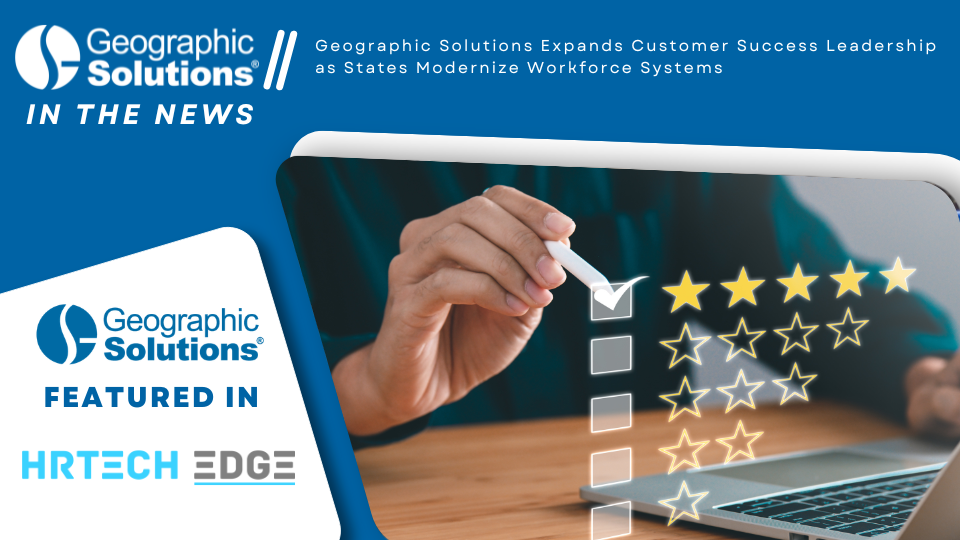 This image features images, graphics, and text related to a recent public relations announcement. Geographic Solutions' Customer Success Leadership Expansion Featured in HR Tech Edge